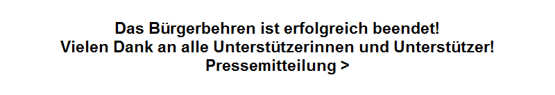 Das Brgerbehren ist erfolgreich beendet!
















Vielen Dank an alle Untersttzerinnen und Untersttzer!

















Pressemitteilung >
