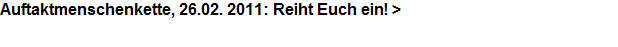 Auftaktmenschenkette, 26.02. 2011: Reiht Euch ein! >