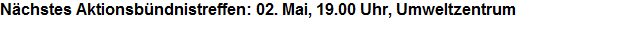 Nchstes Aktionsbndnistreffen: 02. Mai, 19.00 Uhr, Umweltzentrum