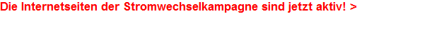 Die Internetseiten der Stromwechselkampagne sind jetzt aktiv! >