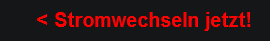 < Stromwechseln jetzt!