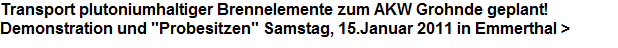 Transport plutoniumhaltiger Brennelemente zum AKW Grohnde geplant!






























































































Demonstration und "Probesitzen" Samstag, 15.Januar 2011 in Emmerthal >